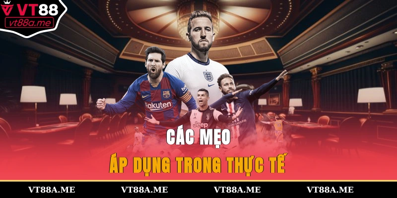 Các mẹo áp dụng trong thực tế