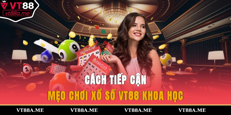 Cách tiếp cận mẹo chơi xổ số VT88 khoa học